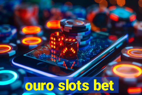 ouro slots bet